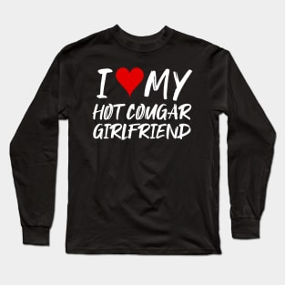 I Love My Hot Cougar Girlfriend Long Sleeve T-Shirt